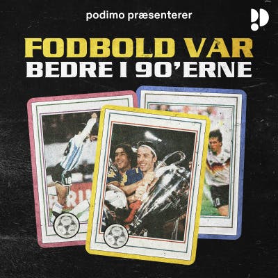 Fodbold var bedre i 90’erne