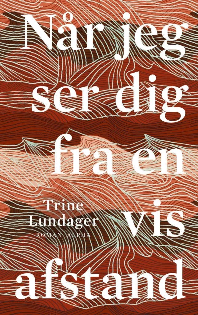 Trine Lundager: ‘Når jeg ser dig fra en vis afstand’